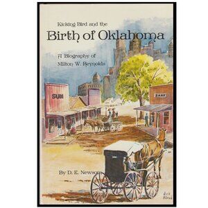 OK Kicking Bird and the Birth of Oklahoma: A Biography of Milton W. Reynolds